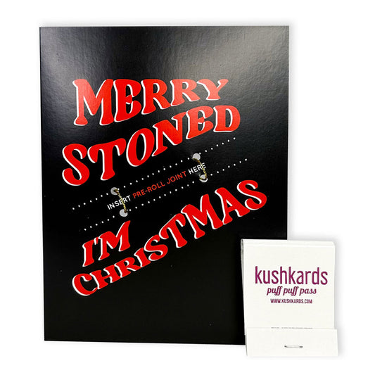 KUSHKARDS JUST ADD A PRE-ROLL GREETING CARD - HOLIDAY EDITION - MERRY STONED I'M CHRISTMAS